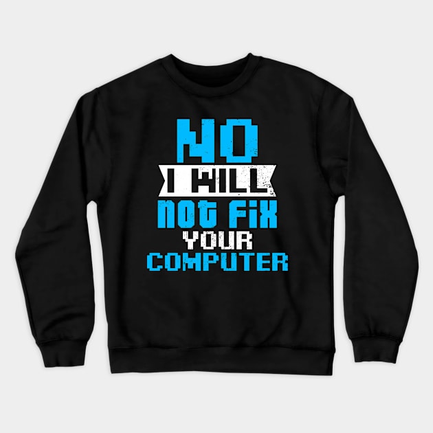 Computer Programming Shirt | Will Not Fix Your Gift Crewneck Sweatshirt by Gawkclothing